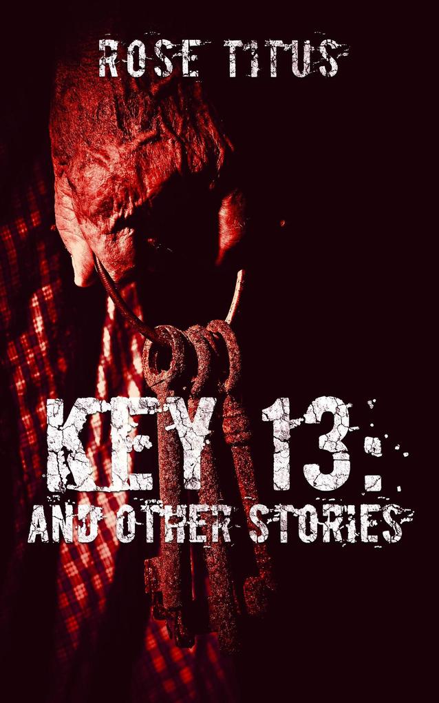 Key 13: And Other Stories