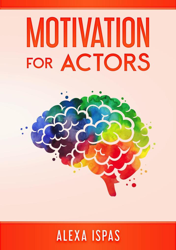 Motivation for Actors (Psychology for Actors Series)