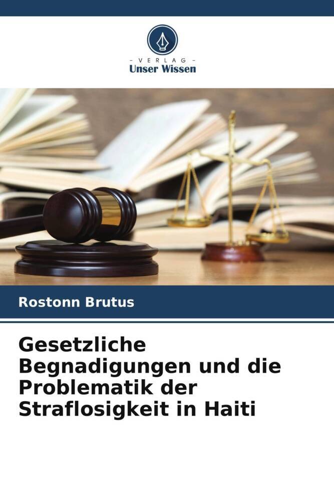 Gesetzliche Begnadigungen und die Problematik der Straflosigkeit in Haiti