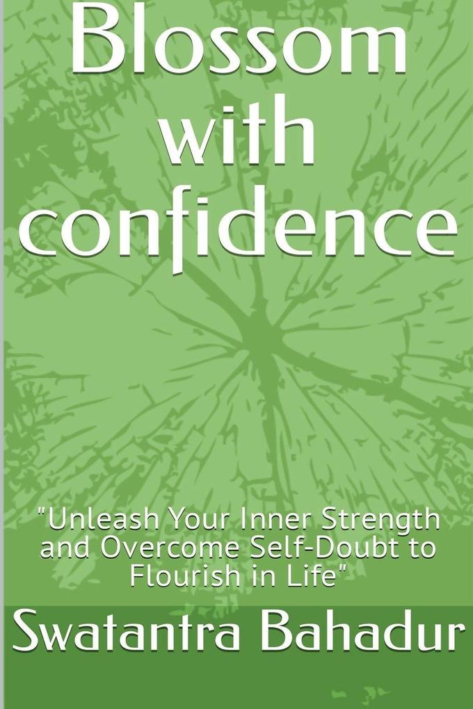 Blossom with confidence