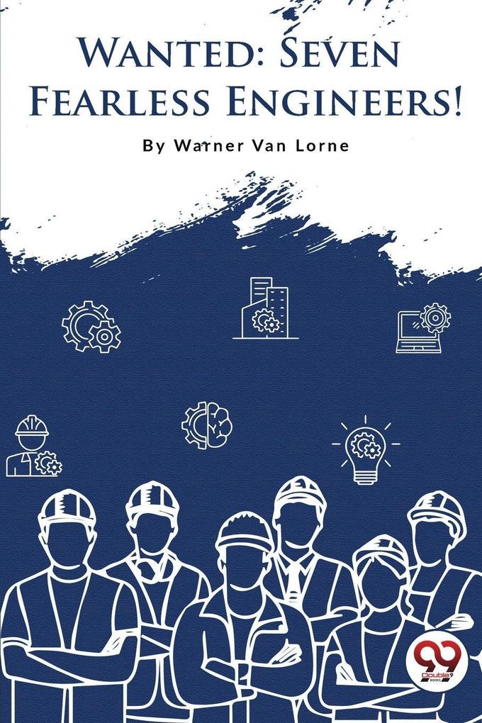 Wanted-7 Fearless Engineers!