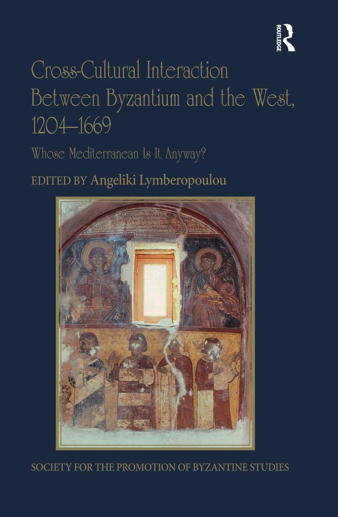 Cross-Cultural Interaction Between Byzantium and the West 1204-1669