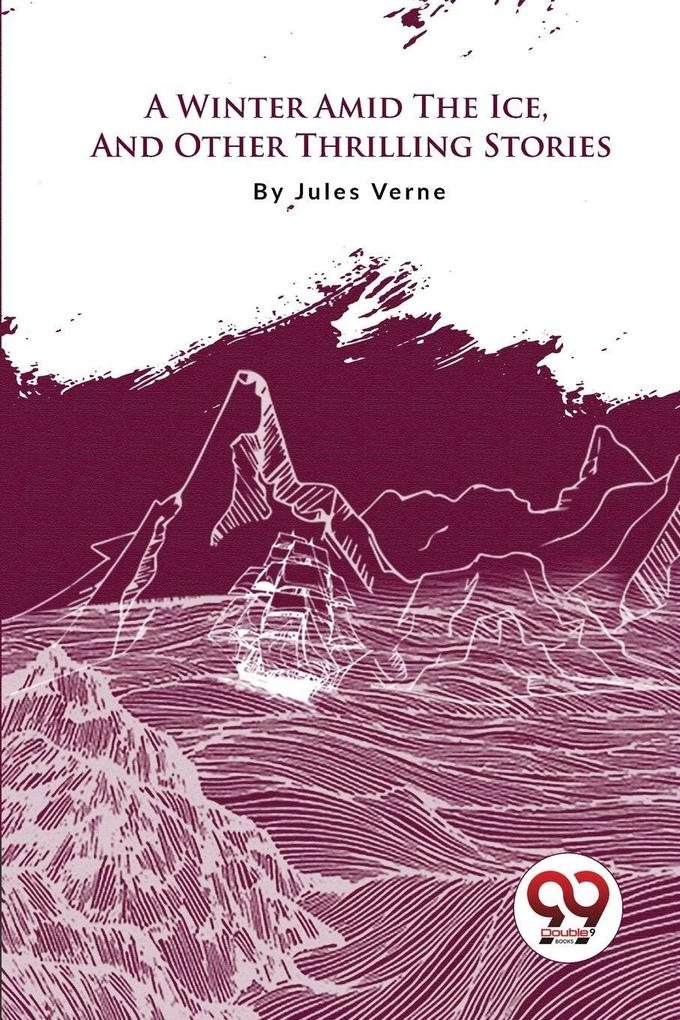 A Winter Amid The Ice And Other Thrilling Stories