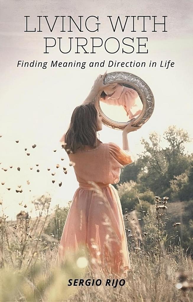 Living with Purpose: Finding Meaning and Direction in Life