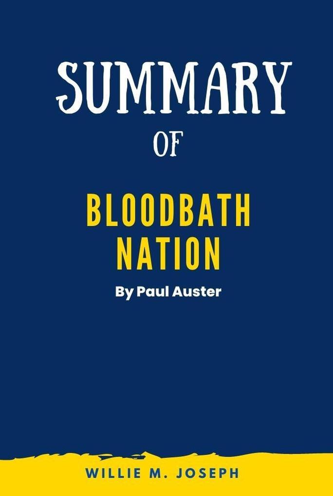 Summary of Bloodbath Nation By Paul Auster