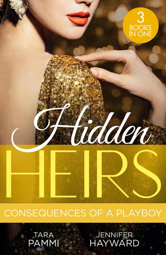 Hidden Heirs: Consequences Of A Playboy: Crowned for the Drakon Legacy (The Drakon Royals) / Carrying the King‘s Pride / Sheikh‘s Baby of Revenge