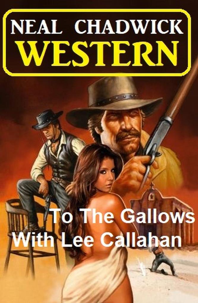 To The Gallows With Lee Callahan: Western