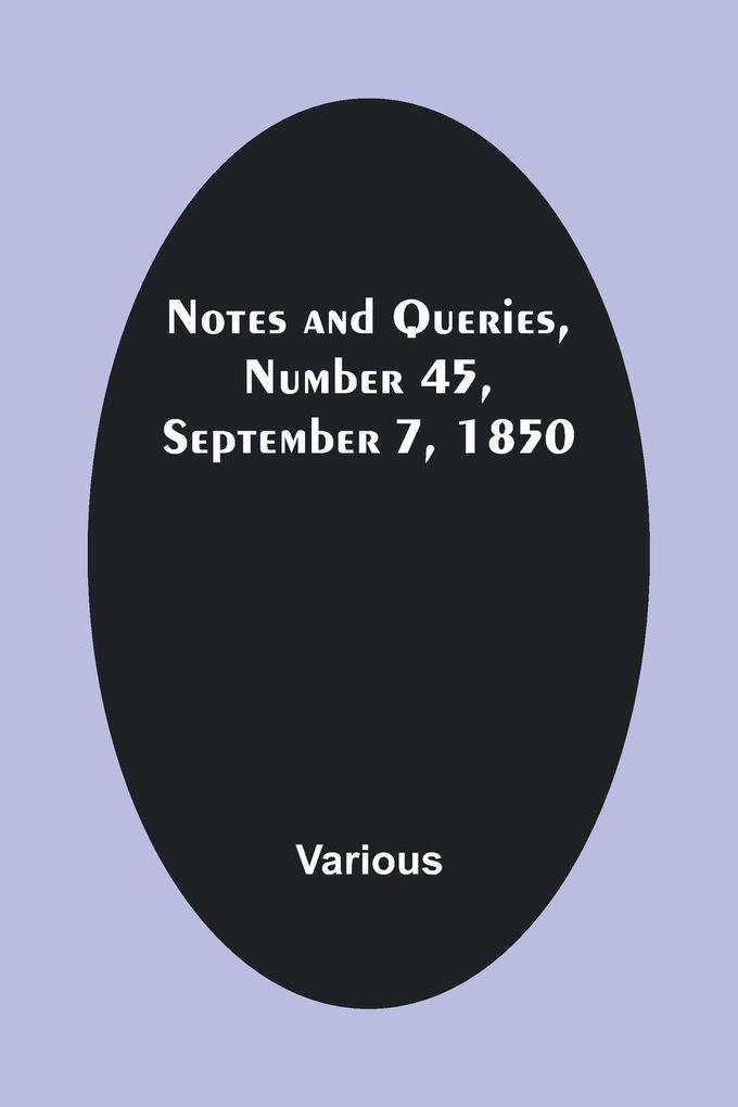 Notes and Queries Number 45 September 7 1850