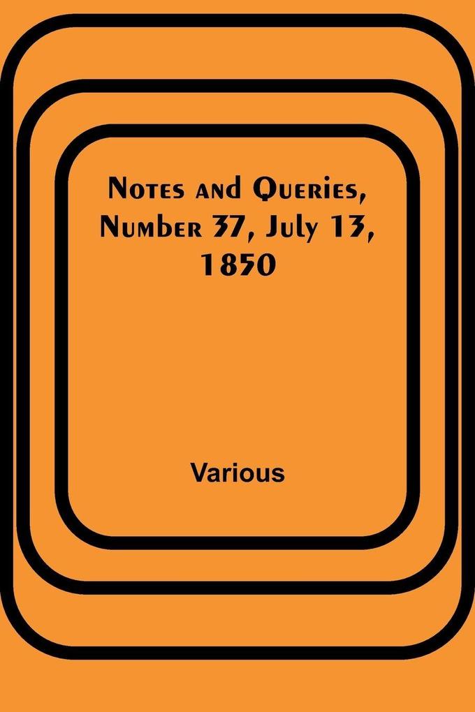 Notes and Queries Number 37 July 13 1850