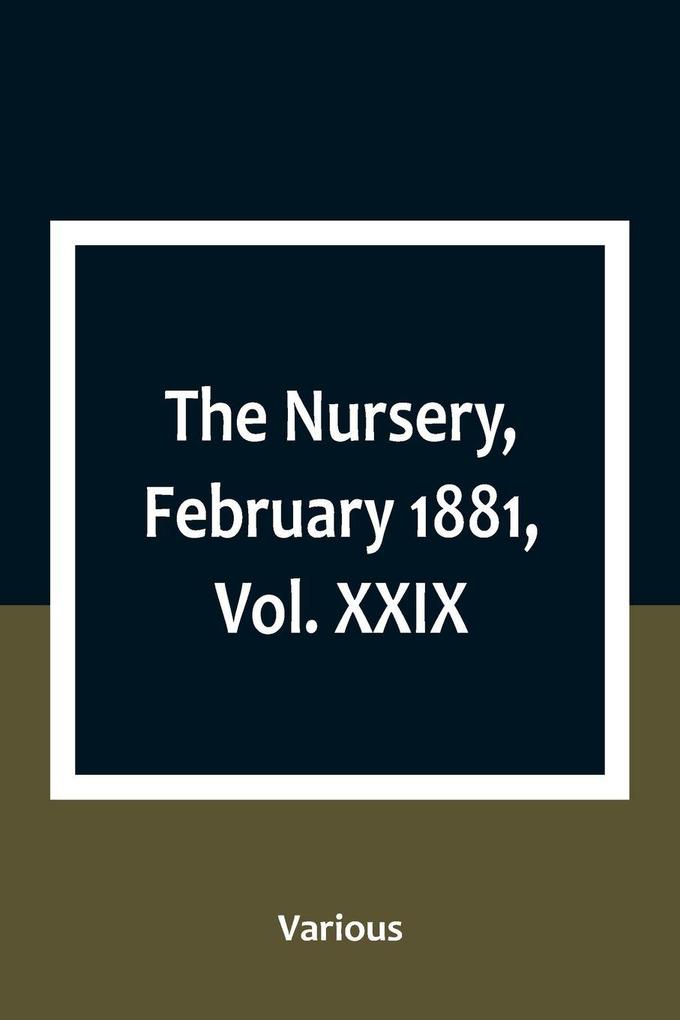 The Nursery February 1881 Vol. XXIX