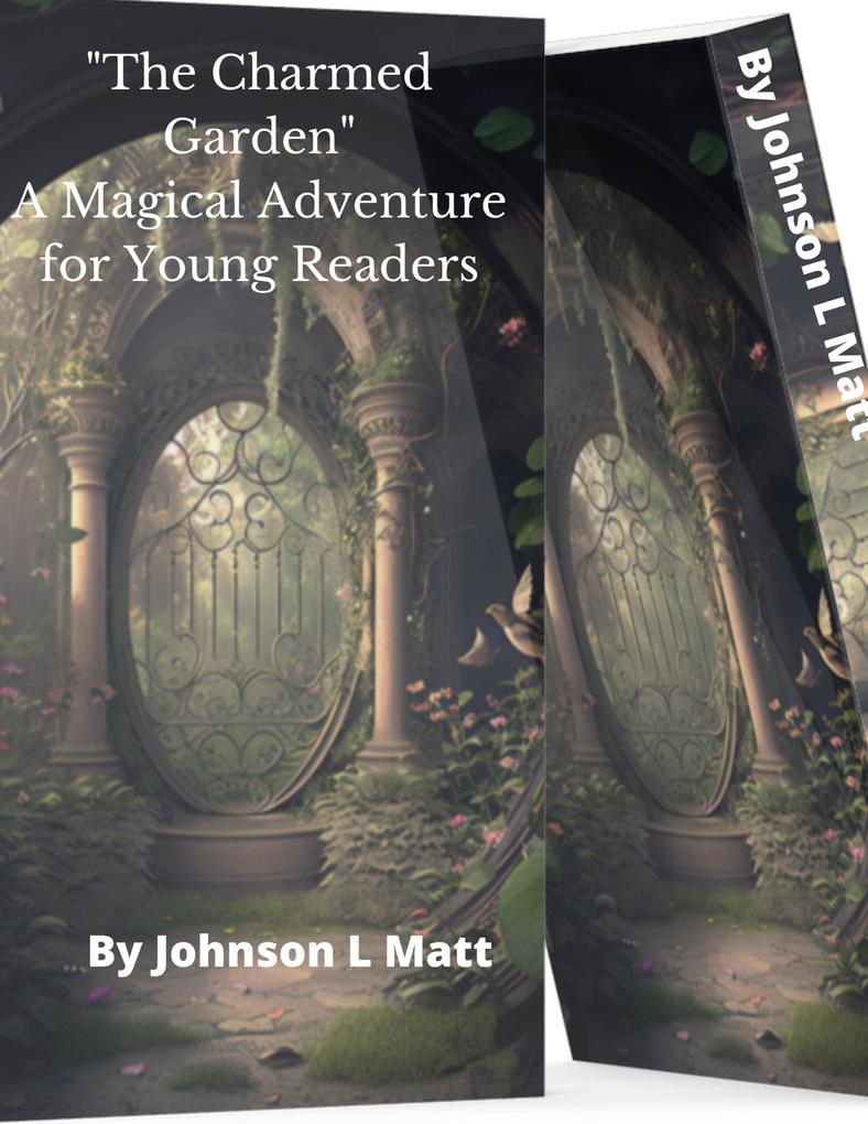The Charmed Garden  A Magical Adventure for Young Readers