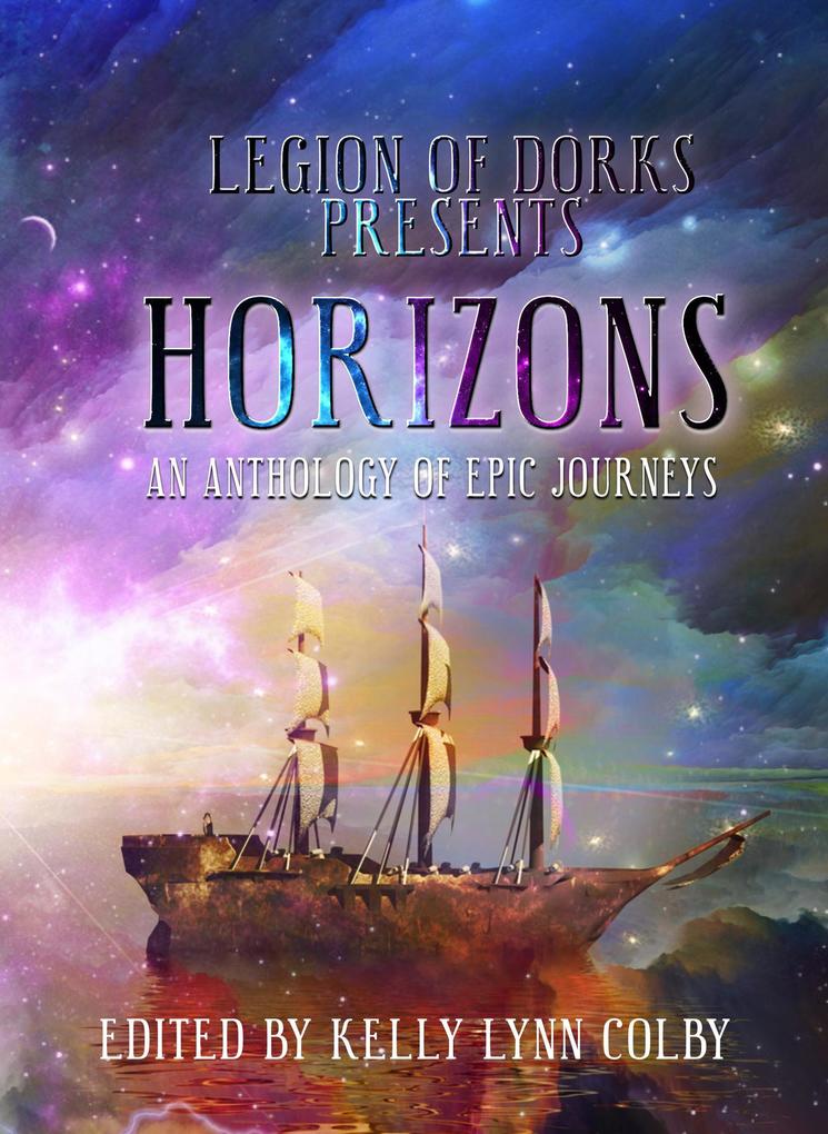 Horizons - An Anthology of Epic Journeys (Legion of Dorks presents #2)