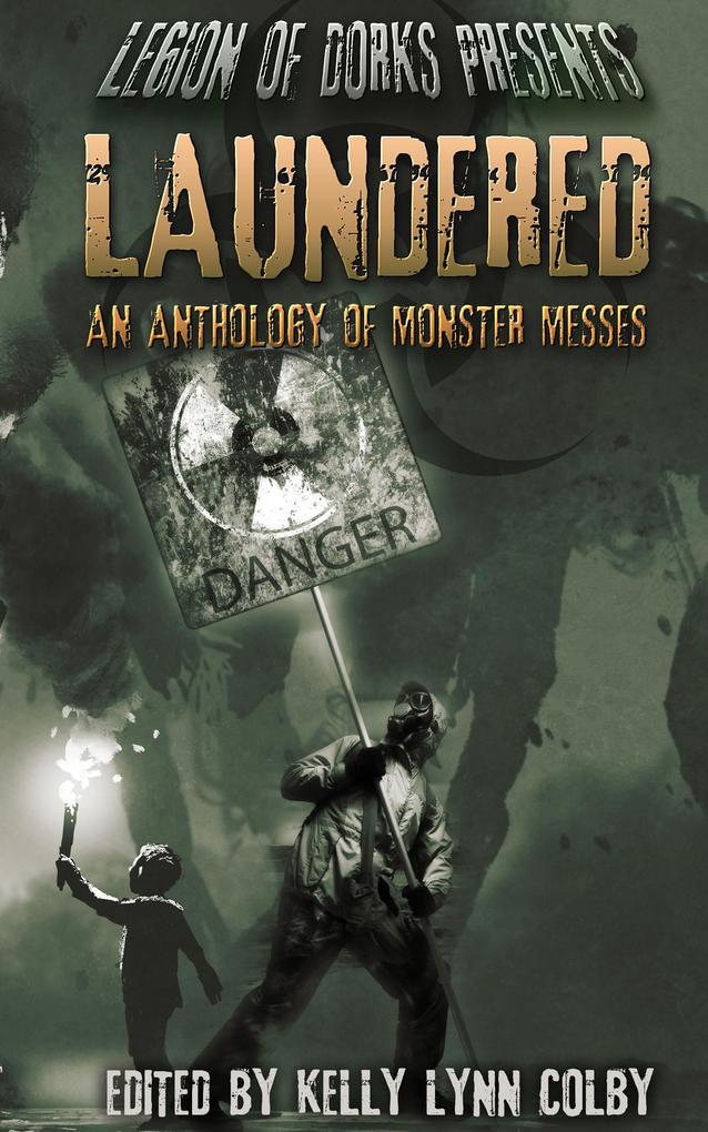Laundered - An Anthology of Monster Messes (Legion of Dorks presents #1)