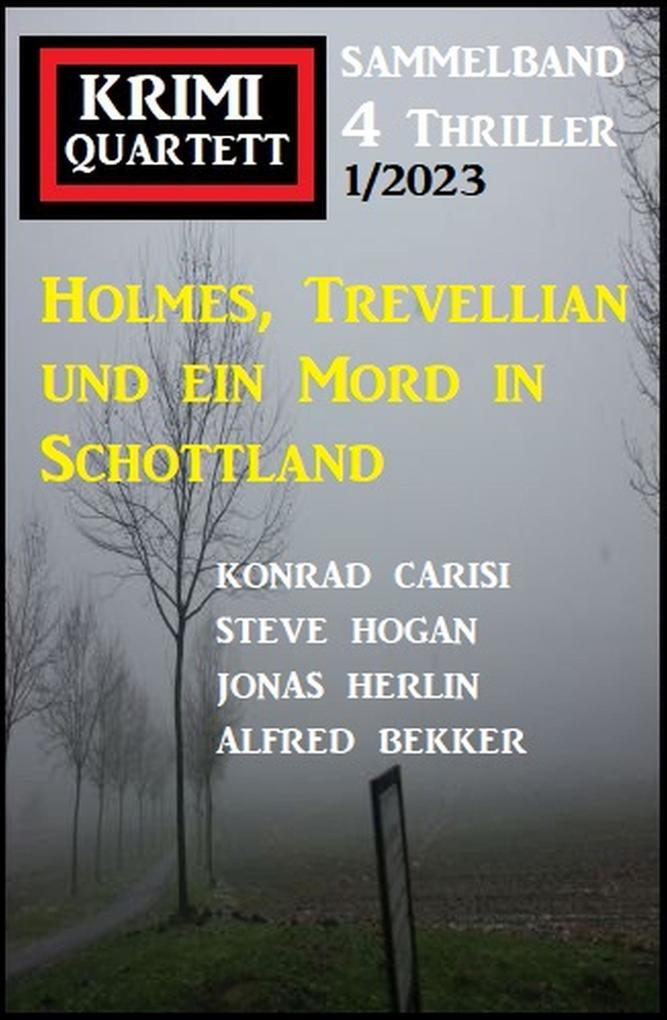 Holmes Trevellian und ein Mord in Schottland: Krimi Quartett 4 Thriller 1/2023