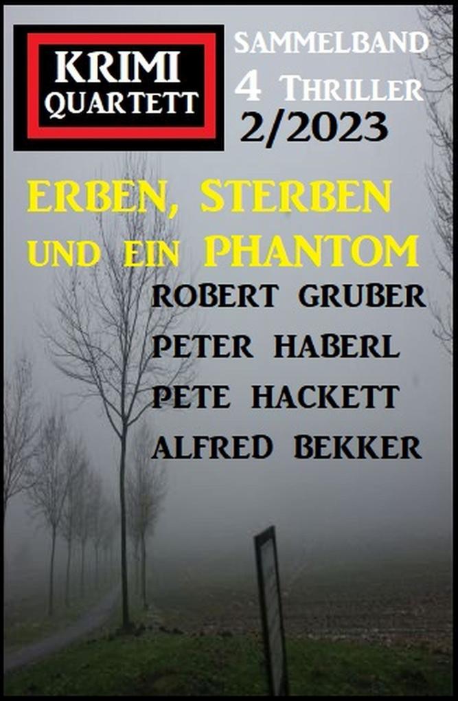 Erben sterben und ein Phantom: Krimi Quartett 4 Thriller 2/2023
