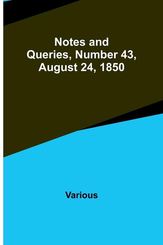 Notes and Queries Number 43 August 24 1850