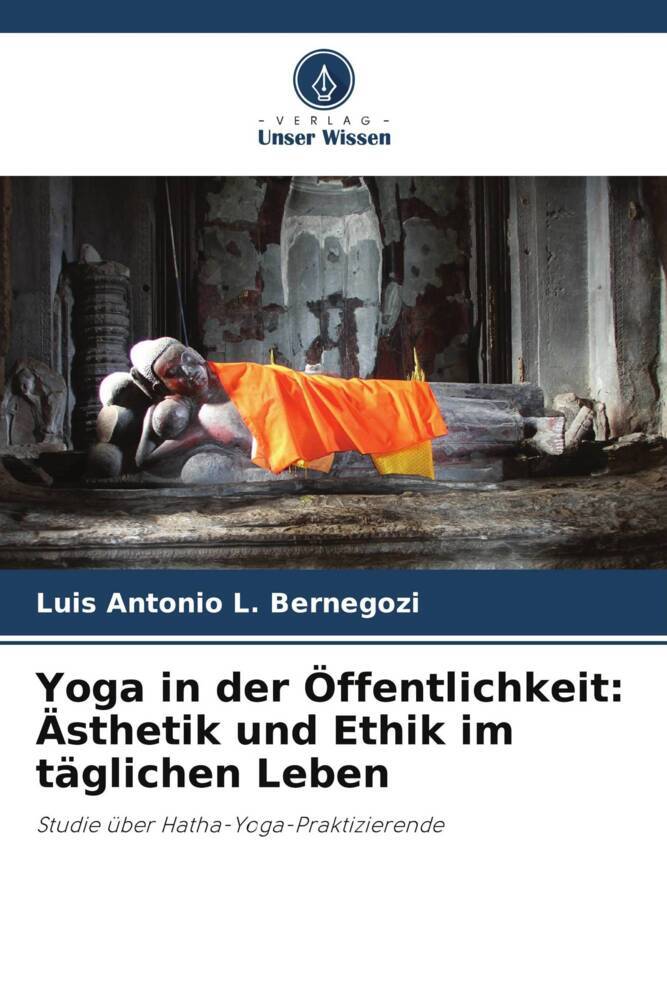 Yoga in der Öffentlichkeit: Ästhetik und Ethik im täglichen Leben