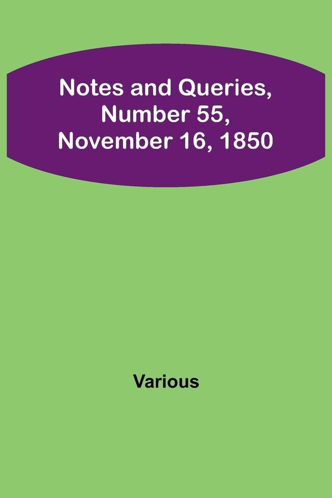 Notes and Queries Number 55 November 16 1850