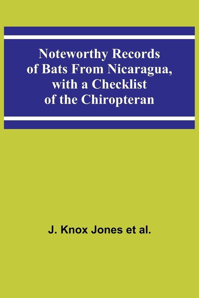 Noteworthy Records of Bats From Nicaragua with a Checklist of the Chiropteran