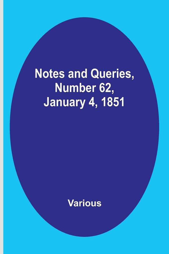 Notes and Queries Number 62 January 4 1851