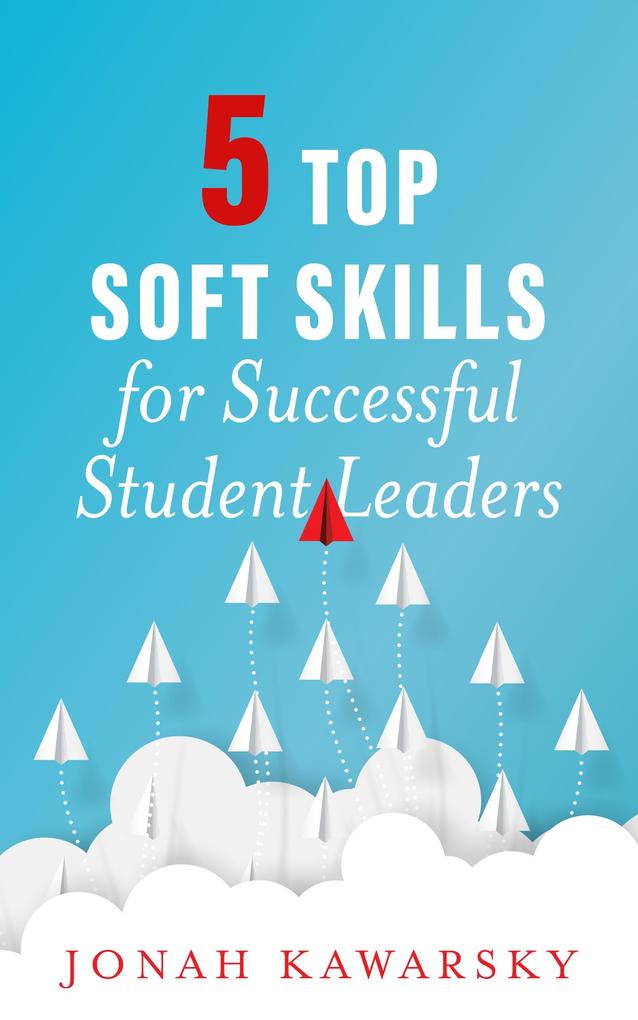 5 Top Soft Skills for Successful Student Leaders