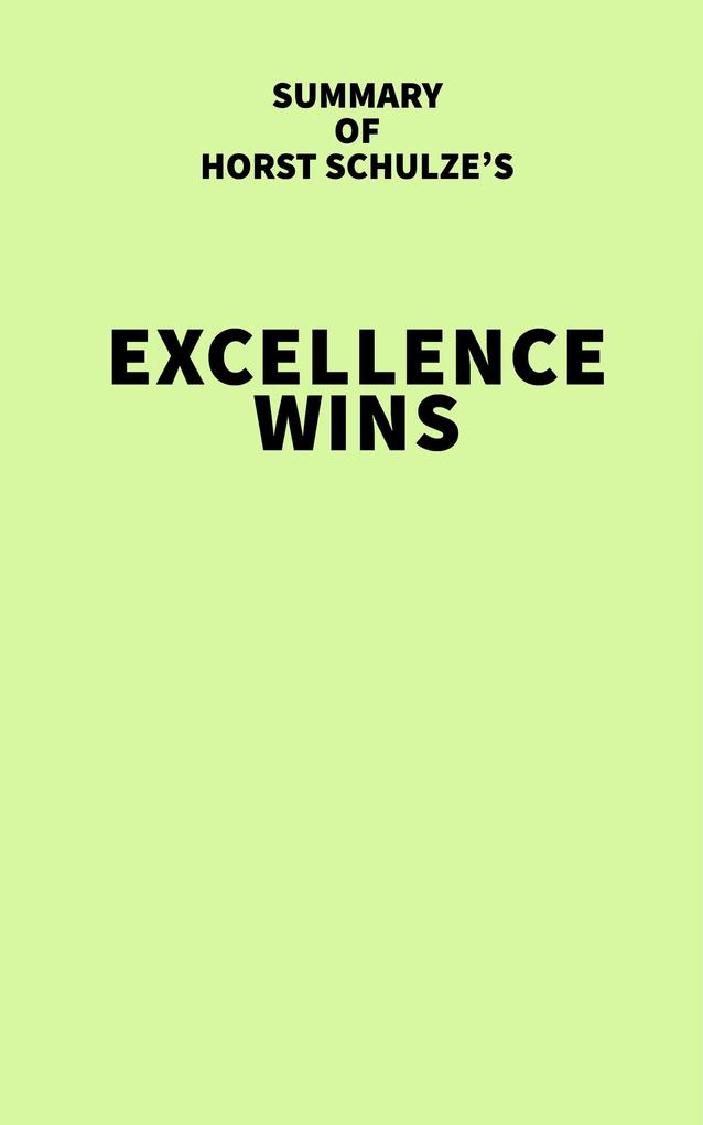 Summary of Horst Schulze‘s Excellence Wins
