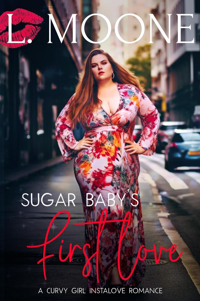 Sugar Baby‘s First Love (A Curvy Girl Instalove Romance)