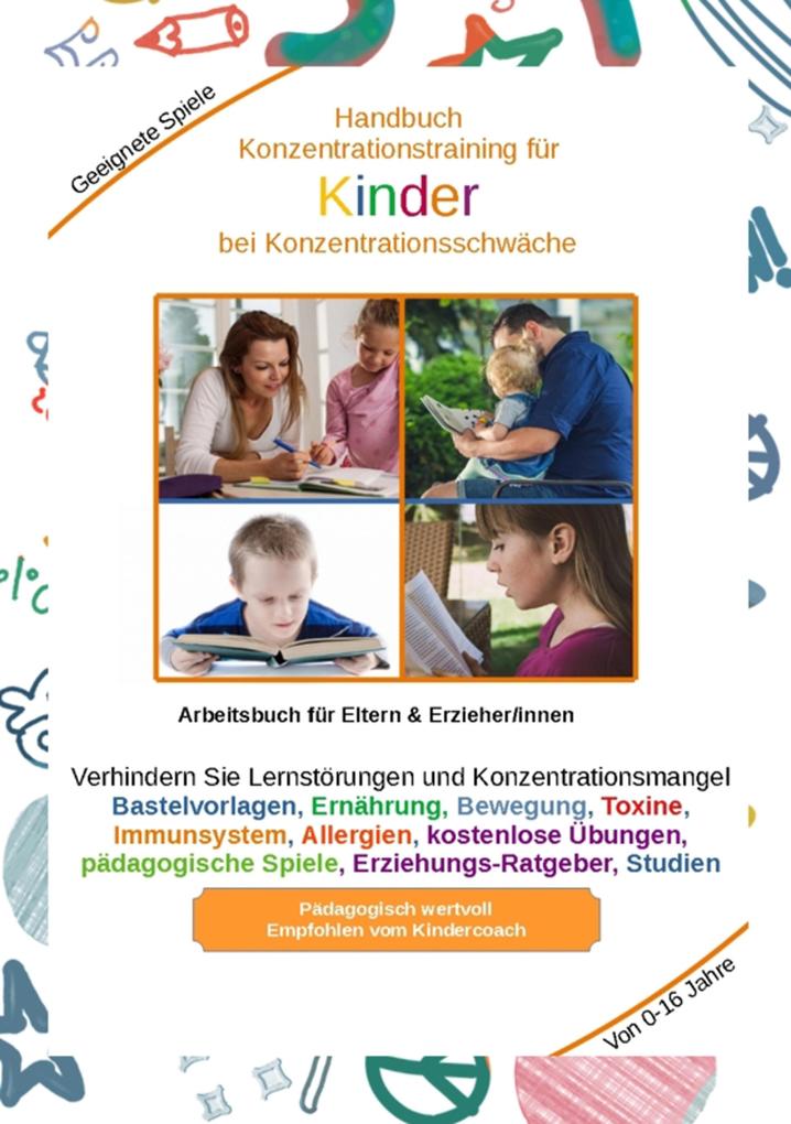 Handbuch Konzentrationstraining für Kinder von Klein bis Groß - Zur Erziehung gehört auch die Kinder für das Lernen vorzubereiten. Je eher Kinder lernen sich zu konzentrieren desto besser