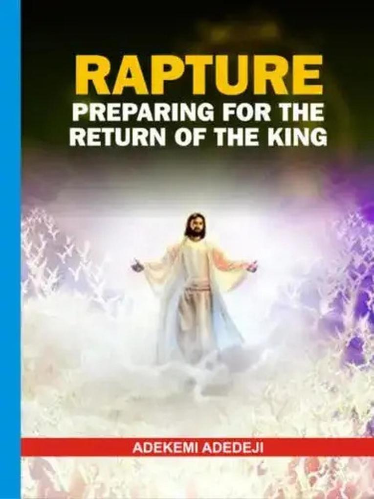RAPTURE PREPARING FOR THE RETURN OF THE KING