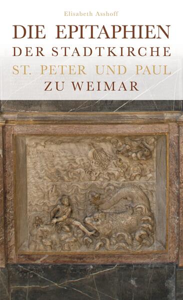 Die Epitaphien der Stadtkirche St. Peter und Paul zu Weimar