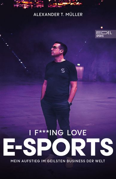 I f***ing love E-Sports - das Buch über Gaming das du haben musst
