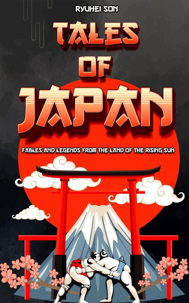Tales of Japan: Fables and Legends from the Land of the Rising Sun