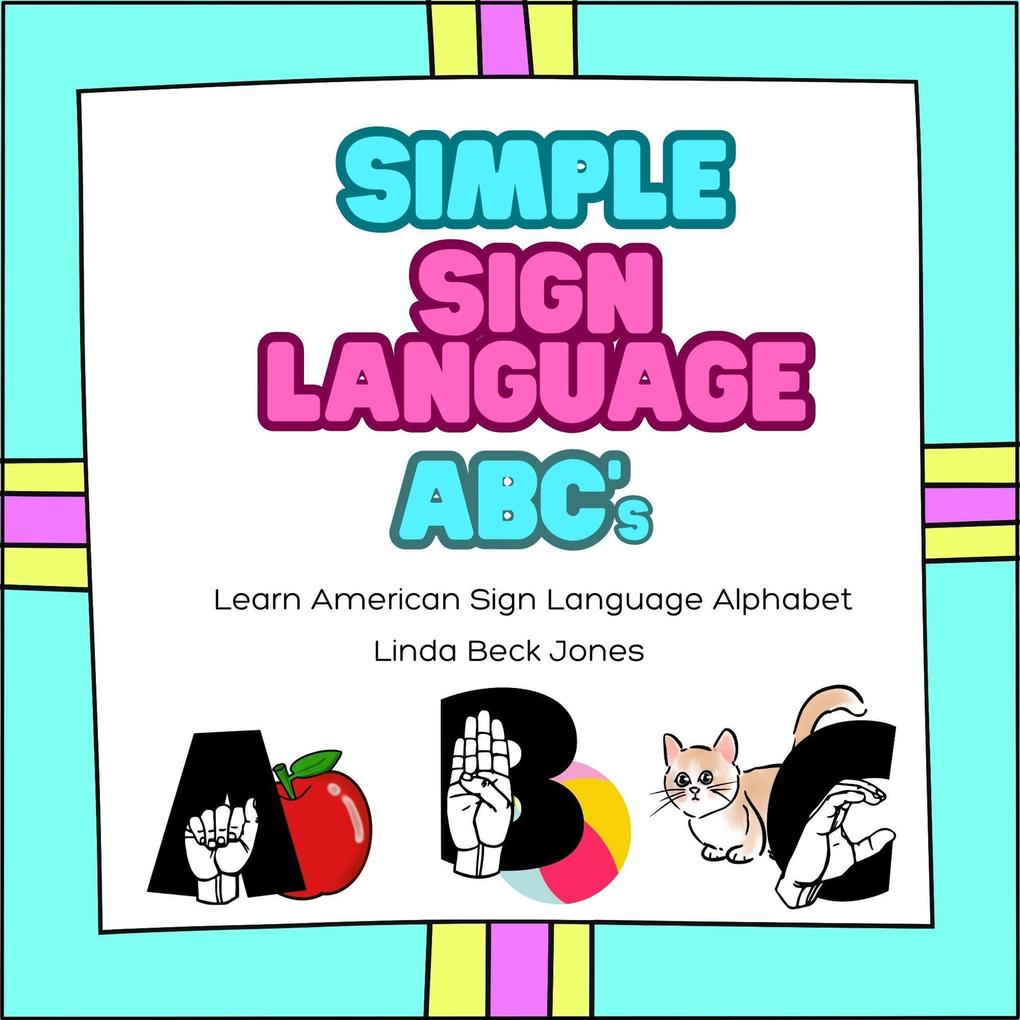 Simple Sign Language ABC‘s: Learn American Sign Language Alphabet