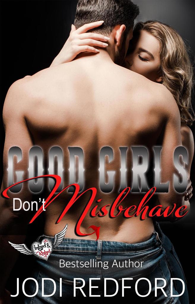 Good Girls Don‘t Misbehave (Inked & Kinked #3)
