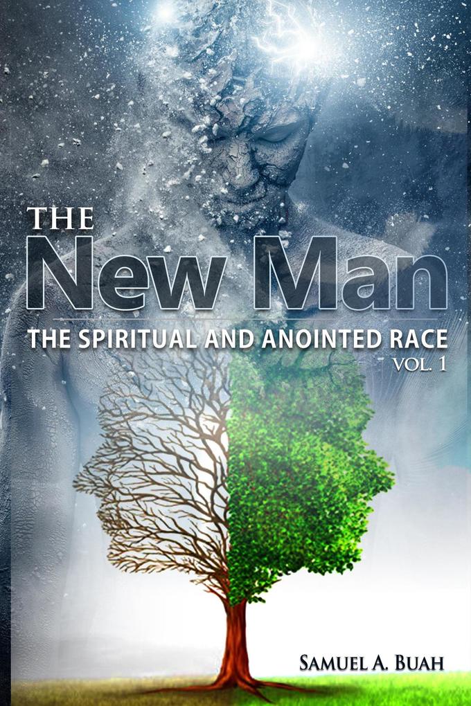 The New Man: The Spiritual and Anointed Race