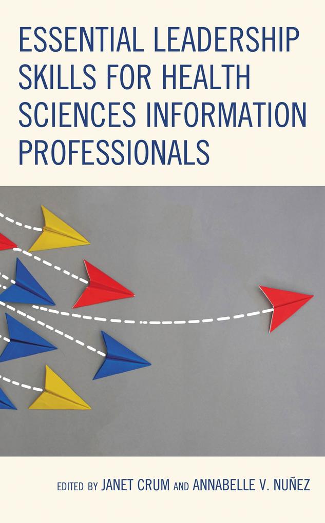 Essential Leadership Skills for Health Sciences Information Professionals