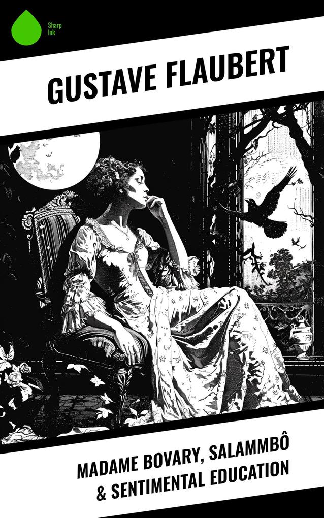 Madame Bovary Salammbô & Sentimental Education