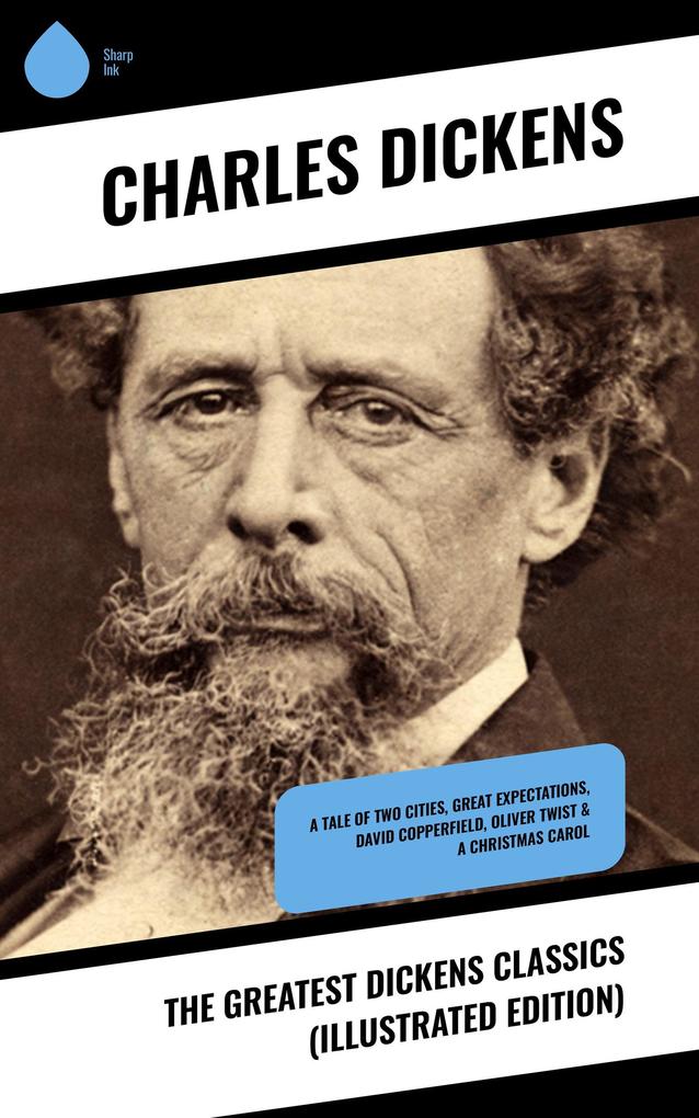 The Greatest Dickens Classics (Illustrated Edition)