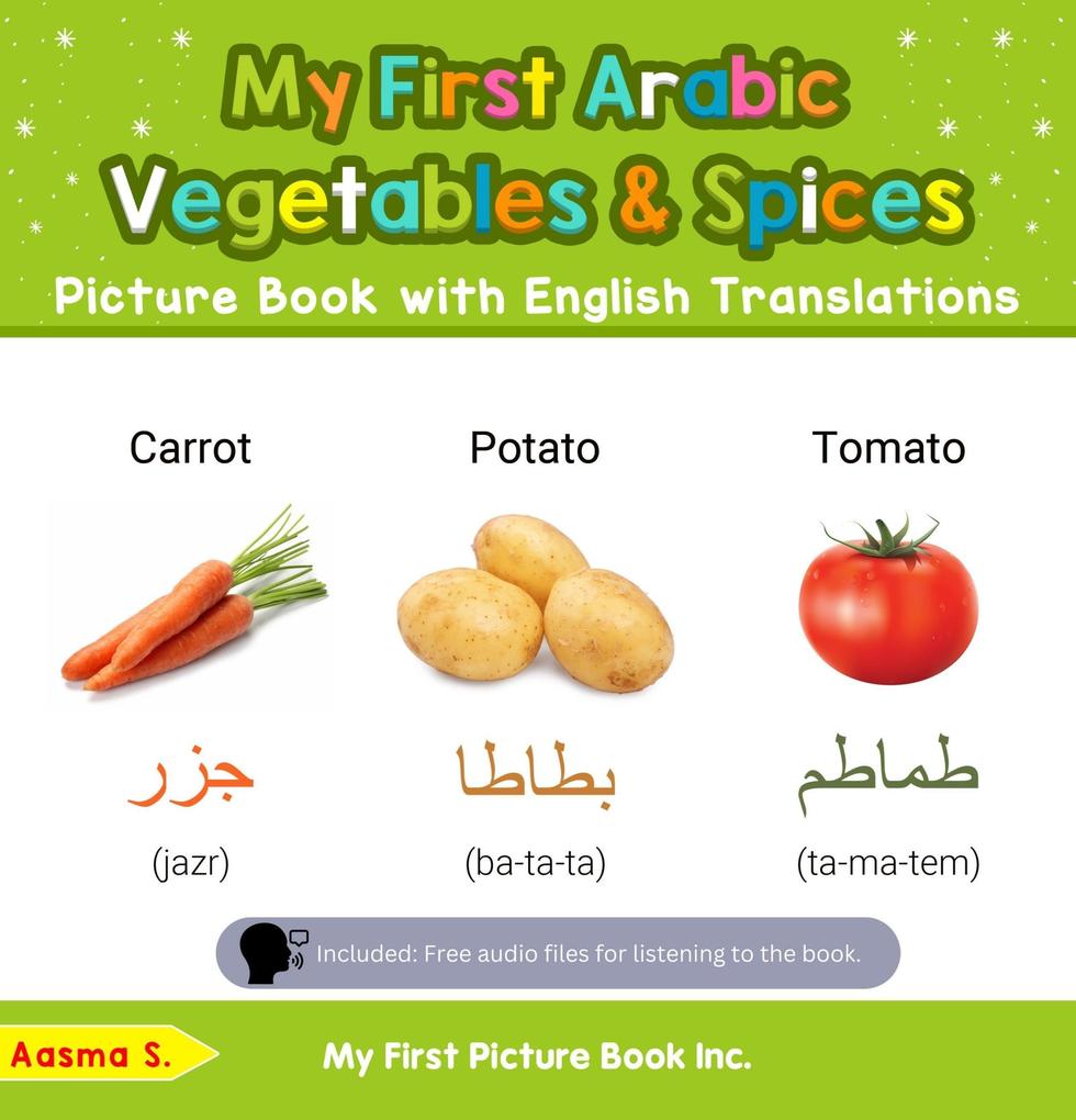 My First Arabic Vegetables & Spices Picture Book with English Translations (Teach & Learn Basic Arabic words for Children #4)