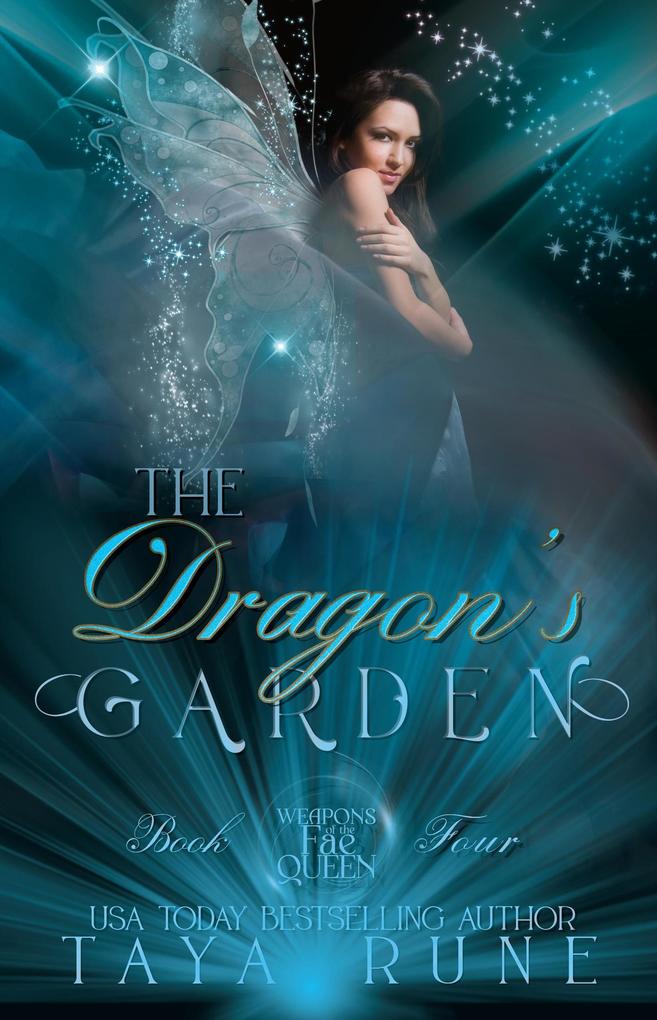 The Dragon‘s Garden: Weapons of the Fae Queen Book 4