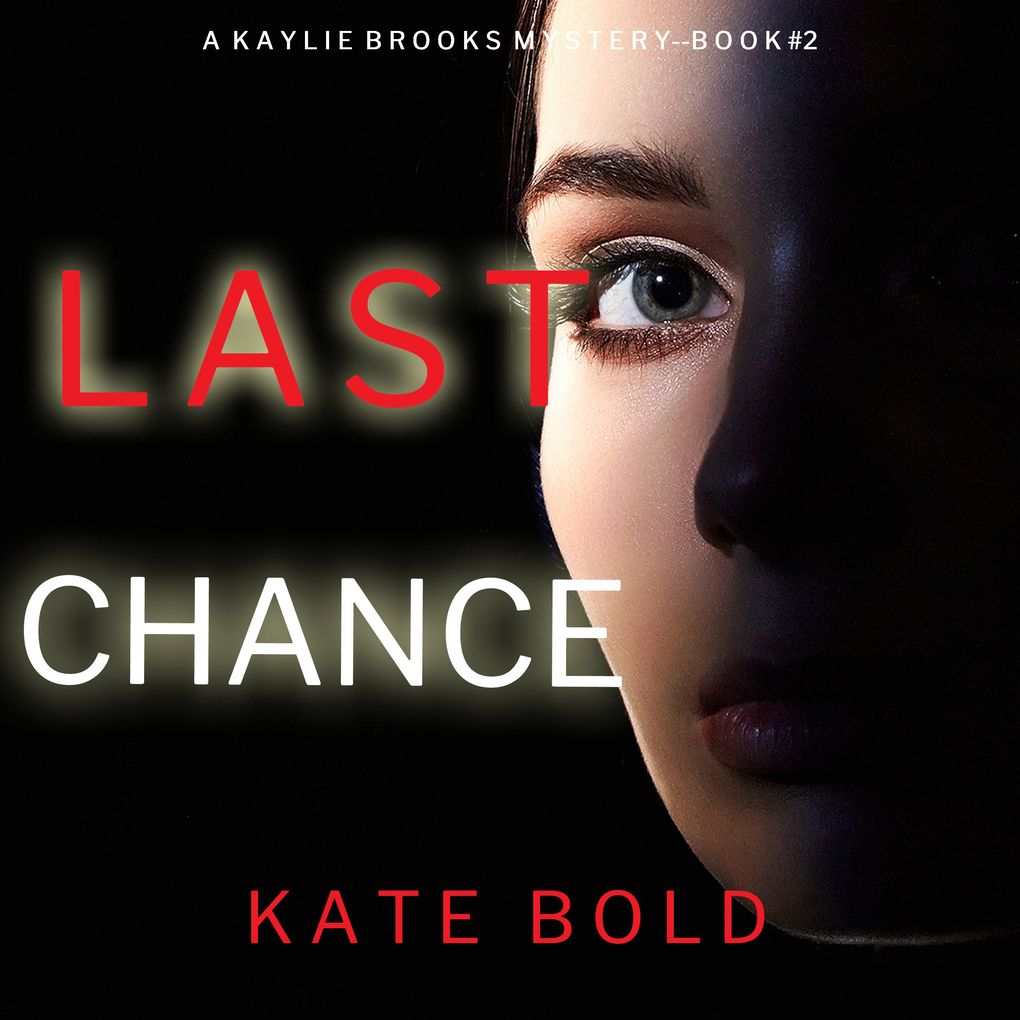 Last Chance (A Kaylie Brooks Psychological Suspense ThrillerBook 2)