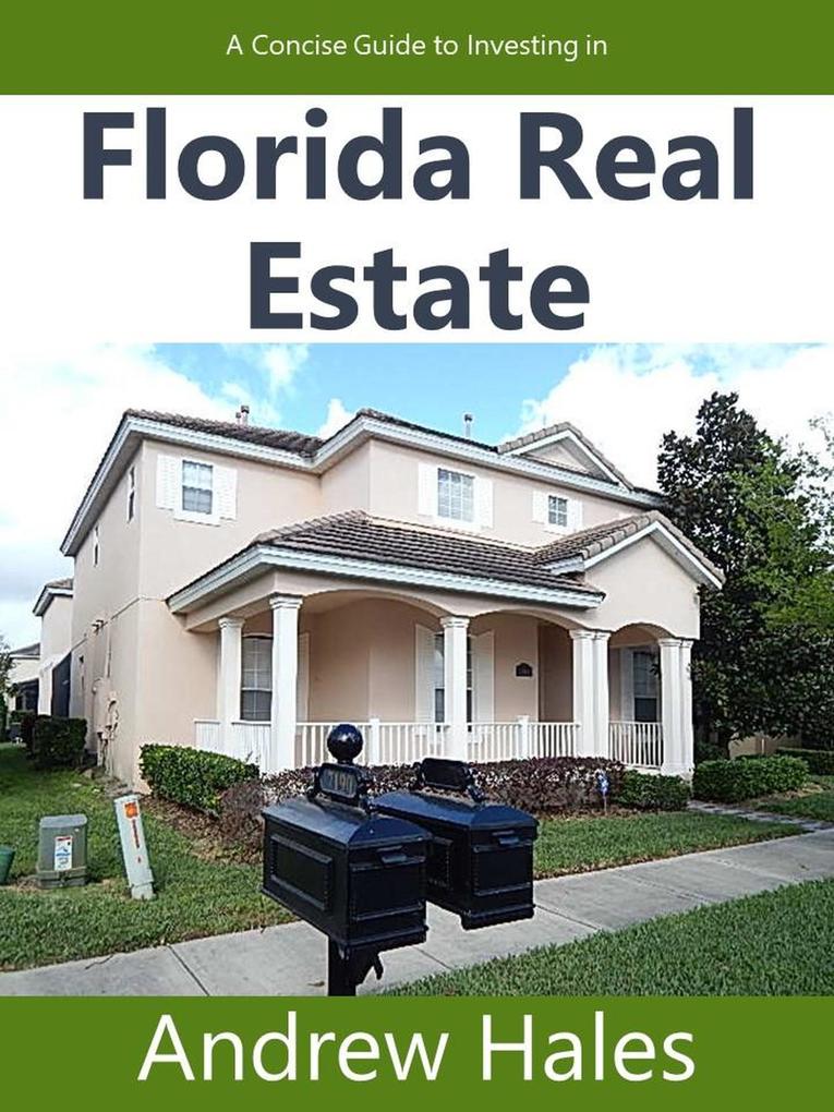 A Concise Guide to Investing in Florida Real Estate (1 #1)
