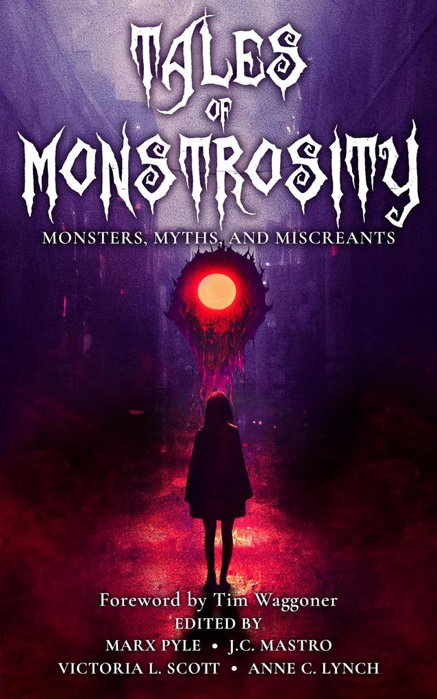 Tales of Monstrosity: Monsters Myths and Miscreants (The Crossing Genres Anthology Collection #2)