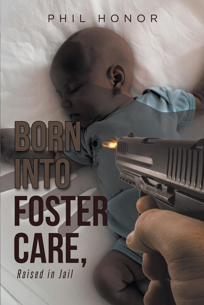 Born into Foster Care Raised in Jail