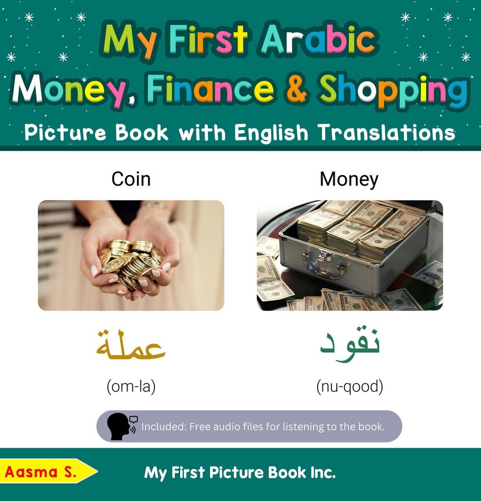 My First Arabic Money Finance & Shopping Picture Book with English Translations (Teach & Learn Basic Arabic words for Children #17)