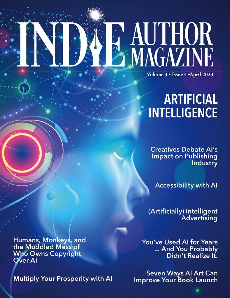 Indie Author Magazine Special Focus Issue Featuring Artificial Intelligence: AI Innovations AI in Marketing Self-Editing with AI AI Art for Book Launches Ethical Boundaries in AI