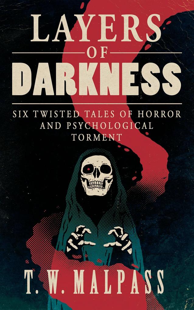 Layers of Darkness: Six Twisted Tales of Horror and Psychological Torment