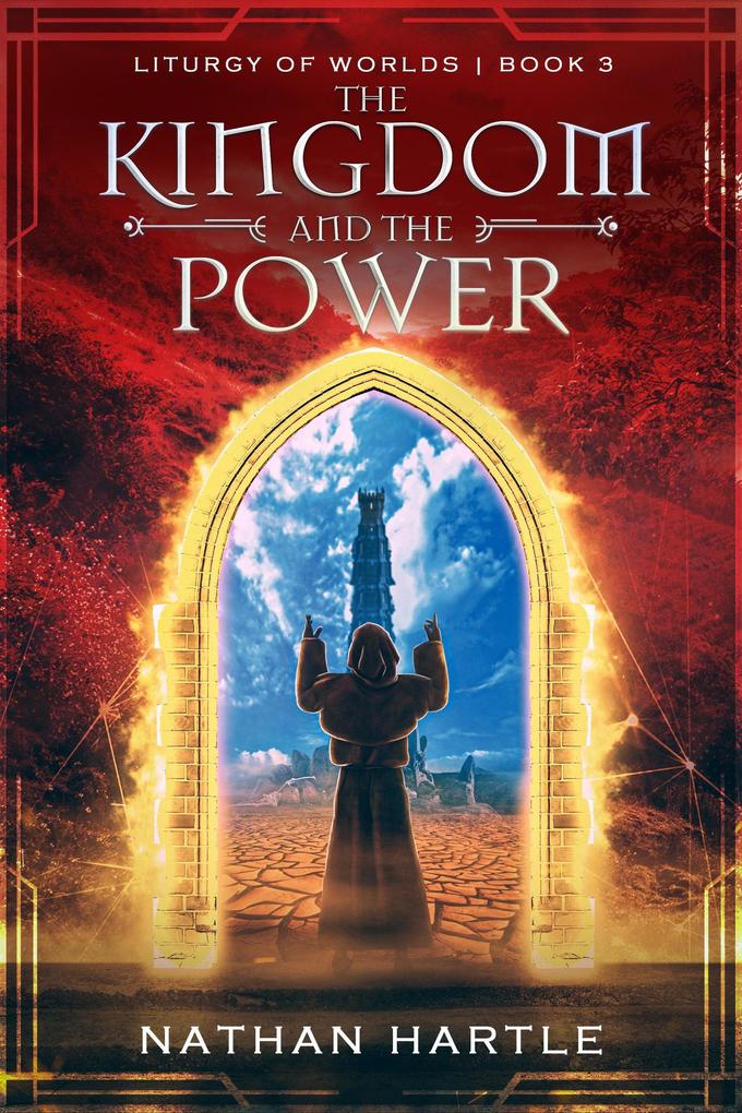 The Kingdom and the Power (Liturgy of Worlds #3)