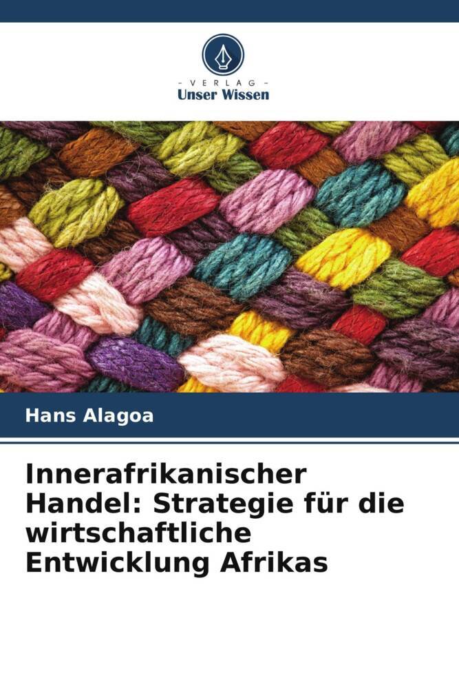 Innerafrikanischer Handel: Strategie für die wirtschaftliche Entwicklung Afrikas