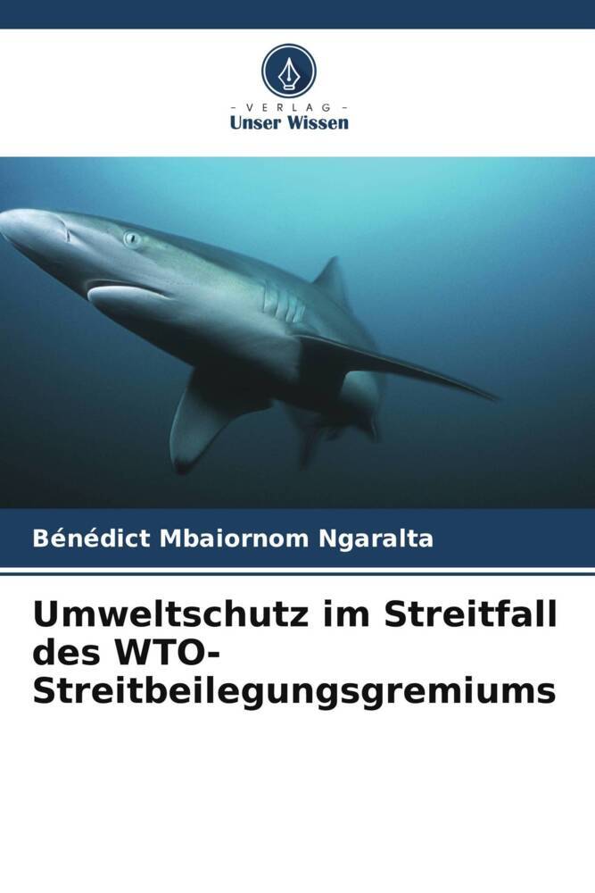Umweltschutz im Streitfall des WTO-Streitbeilegungsgremiums